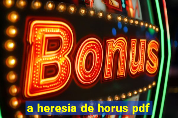 a heresia de horus pdf